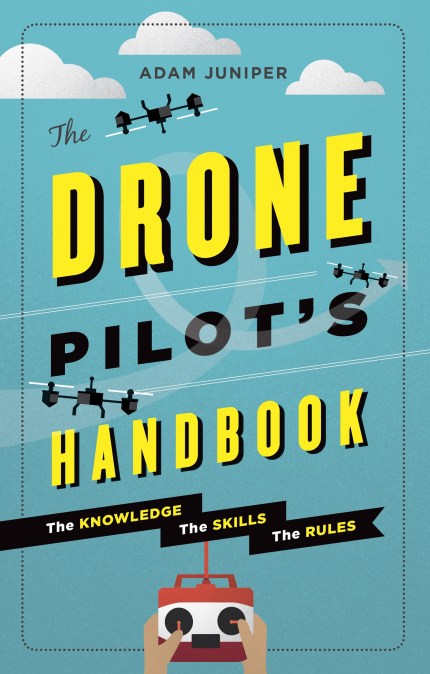 The Drone Pilot’s Handbook